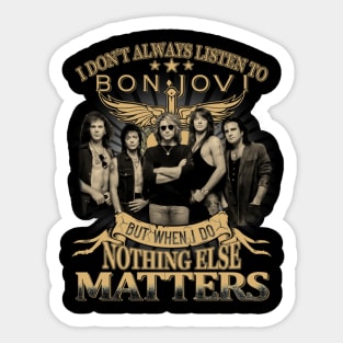 I Don_t Always Listen To bon but when I do nothing else matter Sticker